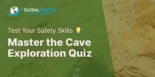 Master the Cave Exploration Quiz - Test Your Safety Skills 💡
