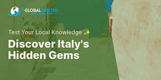 Discover Italy's Hidden Gems - Test Your Local Knowledge ✨