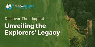 Unveiling the Explorers' Legacy - Discover Their Impact