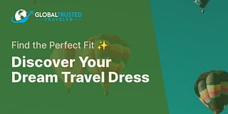 Discover Your Dream Travel Dress - Find the Perfect Fit ✨
